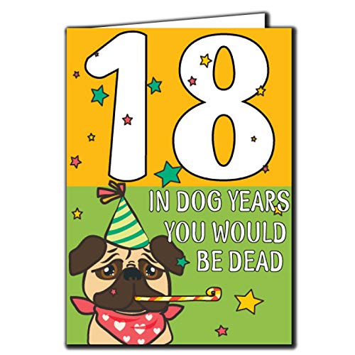 18 In Dog Years You would Be Dead Relation Geburtstagskarte AGE31 von Cheeky Chops