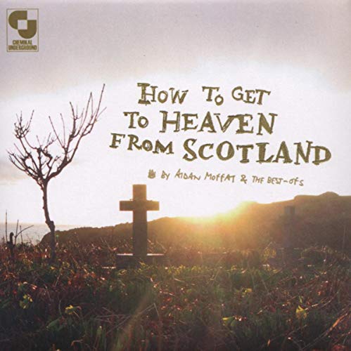 How to Get to Heaven from Scotland von Chemikal Underground