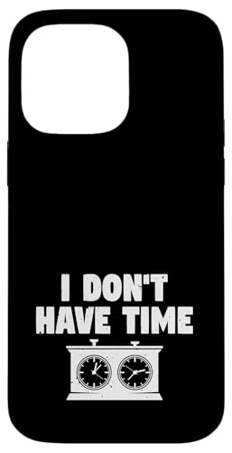 Lustige Schachuhr I Don't Have Time | Chess Lover Hülle für iPhone 14 Pro Max Lustige Schachuhr I Don't Have Time | Chess Lover Hülle für iPhone 14 Pro Max von Chess Grandmaster