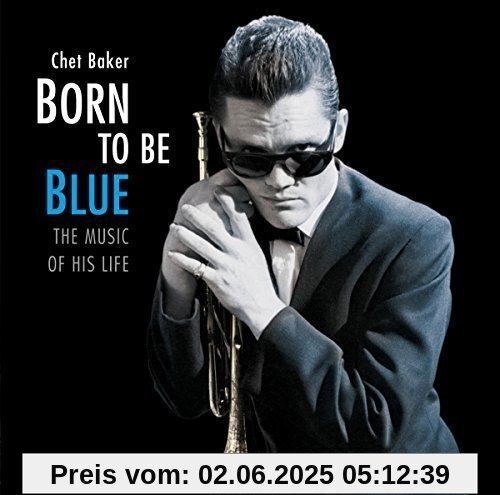 Born To Be Blue-The Music Of His Life Born To Be Blue-The Music Of His Life von Chet Baker