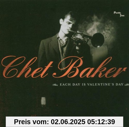 Each Day Is Valentine's Day Each Day Is Valentine's Day von Chet Baker