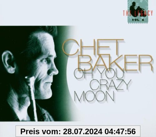 OH YOU CRAZY MOON -The Legacy Vol.4 von Chet Baker