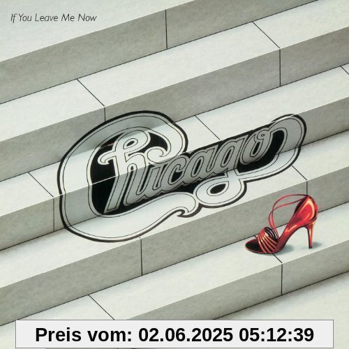 If You Leave Me Now [and Other von Chicago