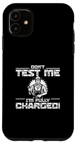 Testen Sie mich nicht, ich bin voll aufgeladen. Lustige Elektrikermeister Hülle für iPhone 11 Testen Sie mich nicht, ich bin voll aufgeladen. Lustige Elektrikermeister Hülle für iPhone 11 von Chief Electrician Journey