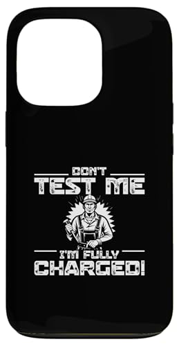 Testen Sie mich nicht, ich bin voll aufgeladen. Lustige Elektrikermeister Hülle für iPhone 13 Pro von Chief Electrician Journey