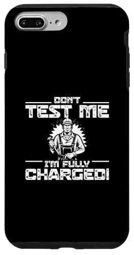 Testen Sie mich nicht, ich bin voll aufgeladen. Lustige Elektrikermeister Hülle für iPhone 7 Plus/8 Plus von Chief Electrician Journey
