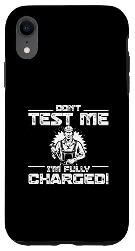 Testen Sie mich nicht, ich bin voll aufgeladen. Lustige Elektrikermeister Hülle für iPhone XR Testen Sie mich nicht, ich bin voll aufgeladen. Lustige Elektrikermeister Hülle für iPhone XR von Chief Electrician Journey