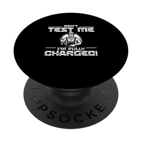 Testen Sie mich nicht, ich bin voll aufgeladen. Lustige Elektrikermeister PopSockets Klebender PopGrip Testen Sie mich nicht, ich bin voll aufgeladen. Lustige Elektrikermeister PopSockets Klebender PopGrip von Chief Electrician Journey