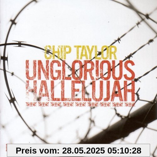Unglorious Hallelujah Unglorious Hallelujah von Chip Taylor