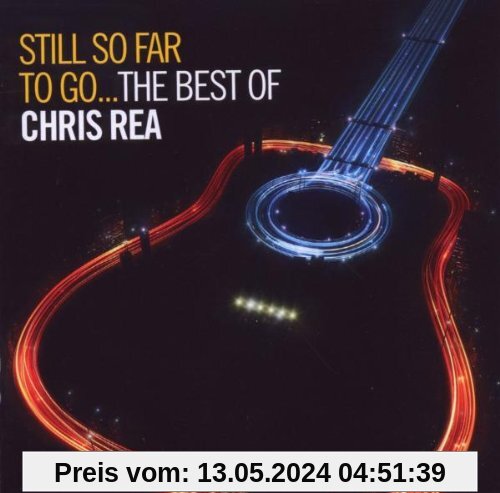 Still So Far to Go - the Best of Chris Rea von Chris Rea