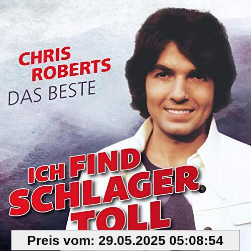 Ich Find Schlager Toll-das Beste Ich Find Schlager Toll-das Beste von Chris Roberts