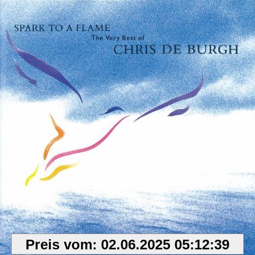 Spark to a Flame - The Very Best of Chris de Burgh von Chris De Burgh