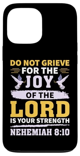 Do Not Grieve Nehemia 8:10 Christian Zitat Hülle für iPhone 13 Pro Max Do Not Grieve Nehemia 8:10 Christian Zitat Hülle für iPhone 13 Pro Max von Christian Clothing Design Ideas