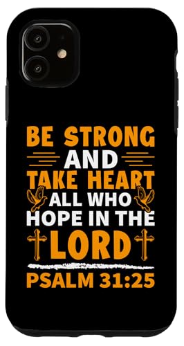 Sei stark und fasse Mut Psalm 31:25 Christian Hülle für iPhone 11 von Christian Clothing Design Ideas