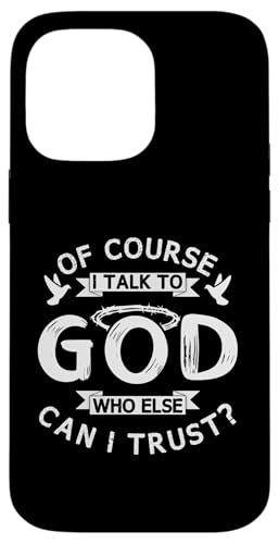 Natürlich spreche ich mit Gott, wem kann ich sonst noch vertrauen? Hülle für iPhone 14 Pro Max Natürlich spreche ich mit Gott, wem kann ich sonst noch vertrauen? Hülle für iPhone 14 Pro Max von Christian Clothing Design ideas