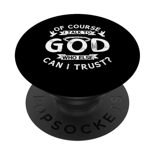 Natürlich spreche ich mit Gott, wem kann ich sonst noch vertrauen? PopSockets Klebender PopGrip von Christian Clothing Design ideas