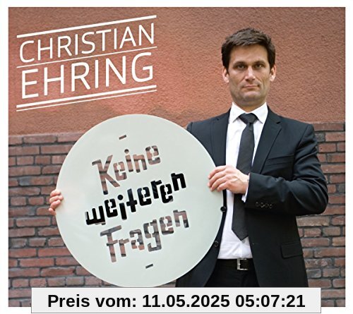 Keine weiteren Fragen (2016/17) von Christian Ehring