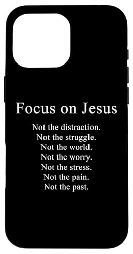 Focus on JESUS – Christian Faith Inspirational Reminder Hülle für iPhone 16 Pro Max von Christian Faith & Bible Verse Inspiration