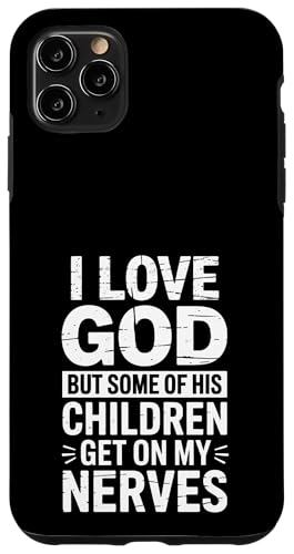 Ich liebe Gott! Aber einige seiner Kinder gehen mir auf die Nerven! Hülle für iPhone 11 Pro Max von Christian Jesus and God Designs for Church