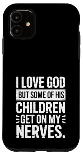 Ich liebe Gott! Aber einige seiner Kinder gehen mir auf die Nerven! Hülle für iPhone 11 Ich liebe Gott! Aber einige seiner Kinder gehen mir auf die Nerven! Hülle für iPhone 11 von Christian Jesus and God Designs for Church