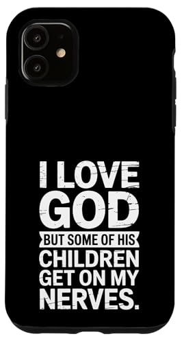 Ich liebe Gott! Aber einige seiner Kinder gehen mir auf die Nerven! Hülle für iPhone 11 Ich liebe Gott! Aber einige seiner Kinder gehen mir auf die Nerven! Hülle für iPhone 11 von Christian Jesus and God Designs for Church