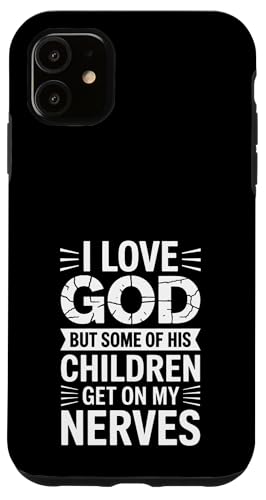 Ich liebe Gott! Aber einige seiner Kinder gehen mir auf die Nerven! Hülle für iPhone 11 Ich liebe Gott! Aber einige seiner Kinder gehen mir auf die Nerven! Hülle für iPhone 11 von Christian Jesus and God Designs for Church
