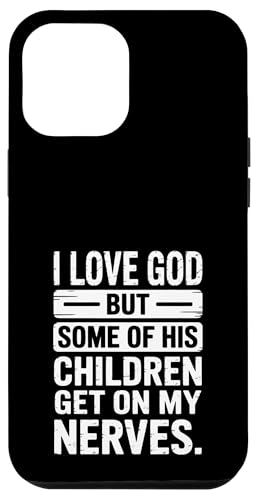 Ich liebe Gott! Aber einige seiner Kinder gehen mir auf die Nerven! Hülle für iPhone 12 Pro Max Ich liebe Gott! Aber einige seiner Kinder gehen mir auf die Nerven! Hülle für iPhone 12 Pro Max von Christian Jesus and God Designs for Church
