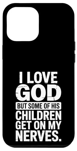 Ich liebe Gott! Aber einige seiner Kinder gehen mir auf die Nerven! Hülle für iPhone 12 Pro Max von Christian Jesus and God Designs for Church