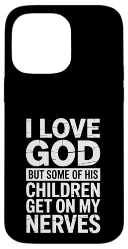 Ich liebe Gott! Aber einige seiner Kinder gehen mir auf die Nerven! Hülle für iPhone 14 Pro Max von Christian Jesus and God Designs for Church