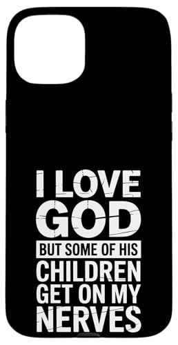 Ich liebe Gott! Aber einige seiner Kinder gehen mir auf die Nerven! Hülle für iPhone 15 Plus von Christian Jesus and God Designs for Church