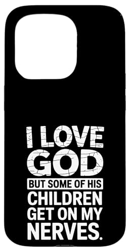 Ich liebe Gott! Aber einige seiner Kinder gehen mir auf die Nerven! Hülle für iPhone 15 Pro von Christian Jesus and God Designs for Church