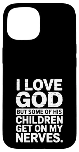Ich liebe Gott! Aber einige seiner Kinder gehen mir auf die Nerven! Hülle für iPhone 15 von Christian Jesus and God Designs for Church