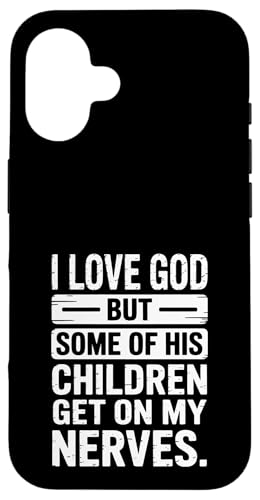 Ich liebe Gott! Aber einige seiner Kinder gehen mir auf die Nerven! Hülle für iPhone 16 von Christian Jesus and God Designs for Church