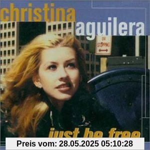 Just Be Free Just Be Free von Christina Aguilera