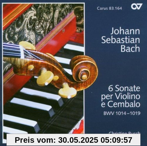 Johann Sebastian Bach: 6 Sonaten für Violine und Cembalo BWV 1014-1019 von Christine Busch