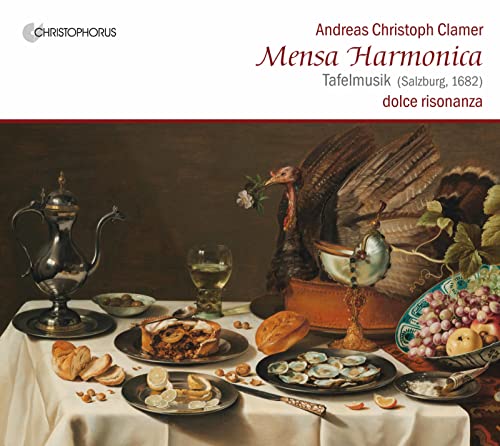 Clamer: Mensa Harmonica - Tafelmusik für Fürst-Erzbischof Maximilian Gandolph Graf zu Küenburg von Christophorus