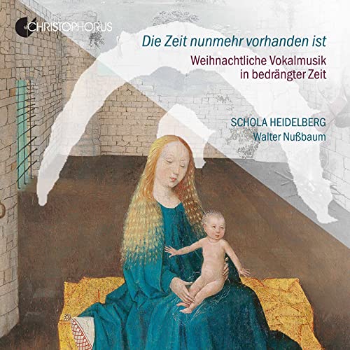Die Zeit nunmehr vorhanden ist - Weihnachtliche Vokalmusik in bedrängter Zeit Die Zeit nunmehr vorhanden ist - Weihnachtliche Vokalmusik in bedrängter Zeit von Christophorus