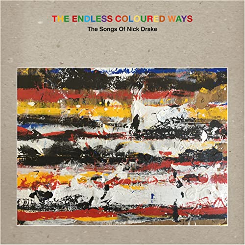 The Endless Coloured Ways: the Songs of Nick Drake The Endless Coloured Ways: the Songs of Nick Drake von Chrysalis