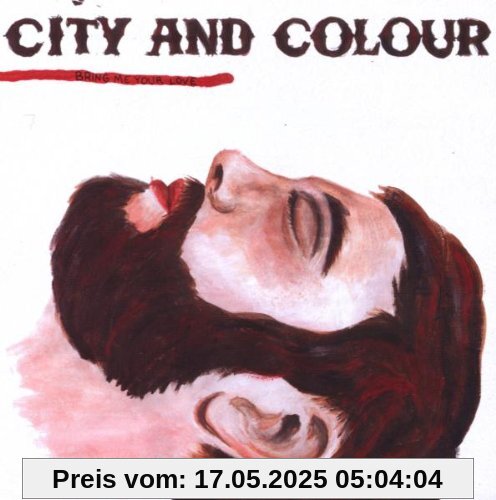 Bring Me Your Love Bring Me Your Love von City and Colour