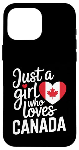 Just A Girl Who Loves Kanada Canadian Souvenirs Flagge Hülle für iPhone 16 Pro Max von Cityscape Gifts Co