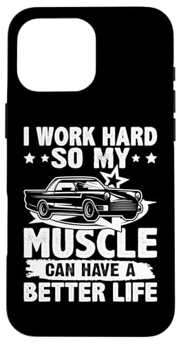 Muscle Cars: Ich arbeite hart, damit mein Muskel ein besseres Leben haben kann Hülle für iPhone 16 Pro Max Muscle Cars: Ich arbeite hart, damit mein Muskel ein besseres Leben haben kann Hülle für iPhone 16 Pro Max von Classic American Muscle Car Designs For Men