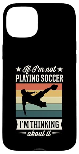 Wenn ich nicht Fußball spiele, denke ich darüber nach Hülle für iPhone 15 Plus Wenn ich nicht Fußball spiele, denke ich darüber nach Hülle für iPhone 15 Plus von Classic Style Soccer Merch With a Retro Aesthetic