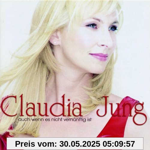 Auch wenn es nicht vernünftig ist Auch wenn es nicht vernünftig ist von Claudia Jung