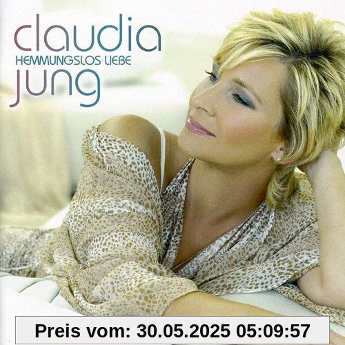Hemmungslos Liebe Hemmungslos Liebe von Claudia Jung