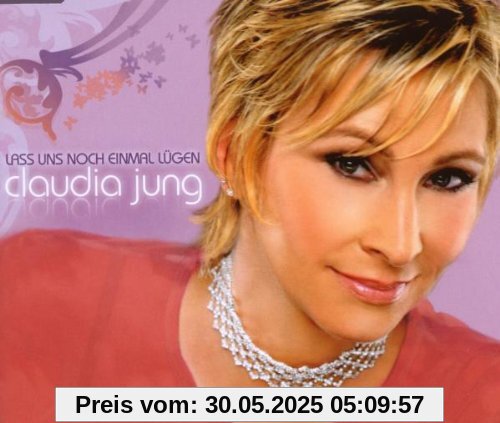 Lass uns noch einmal lügen Lass uns noch einmal lügen von Claudia Jung
