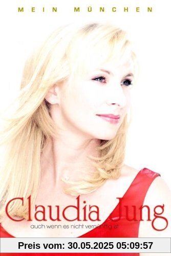 Mein München: Auch wenn es nicht vernünftig ist Mein München: Auch wenn es nicht vernünftig ist von Claudia Jung
