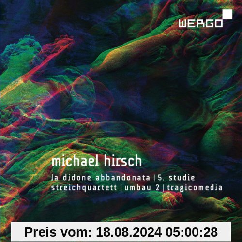 Hirsch: La Didone abbandonata/5. Studie/Streichquartett/Umbau 2/Tragicomedia von Claudia Neubert