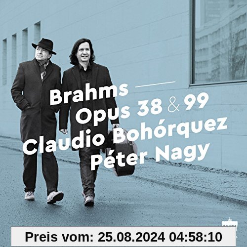 Brahms: Opus 38 & 99 – Sonaten für Cello und Klavier von Claudio Bohorquez