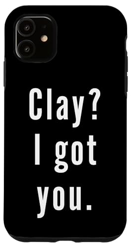 Clay? Ich hab dich. Hülle für iPhone 11 von Clay? I.Got.You. Birthday Name Funny