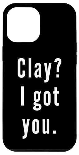 Clay? Ich hab dich. Hülle für iPhone 12 Pro Max Clay? Ich hab dich. Hülle für iPhone 12 Pro Max von Clay? I.Got.You. Birthday Name Funny
